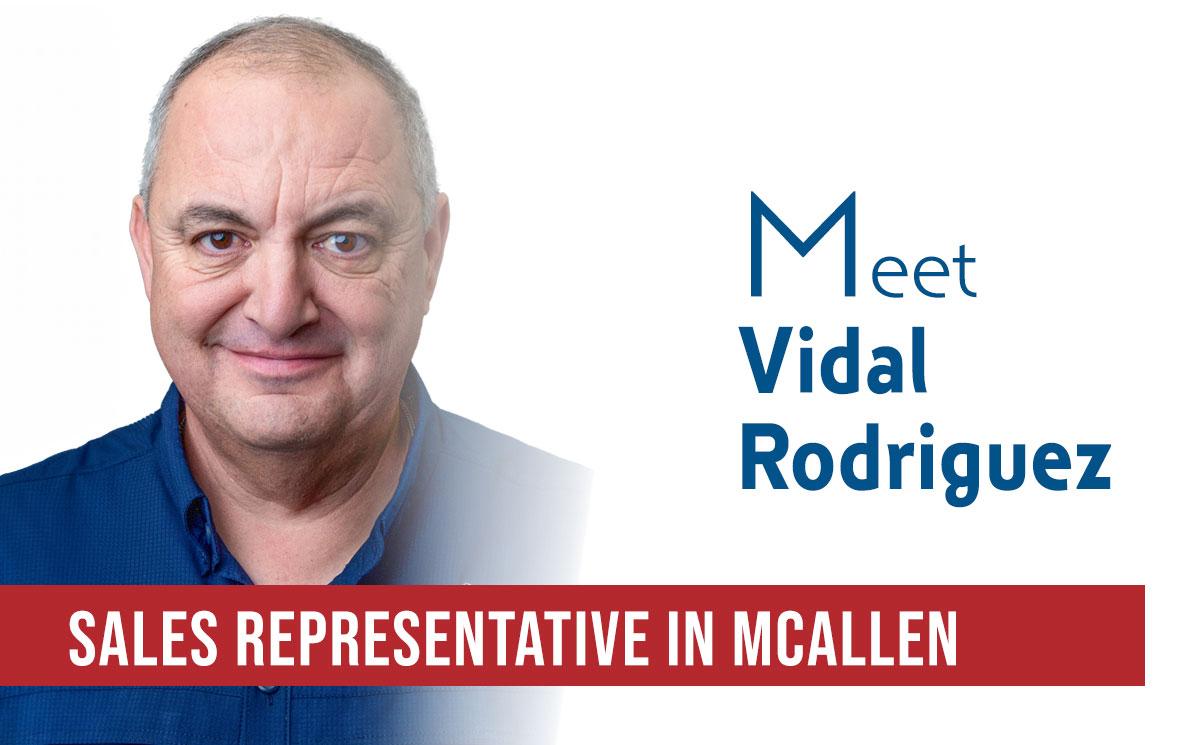 Vidal Rodriguez is a Mission Outside Sales Representative in McAllen, Texas.