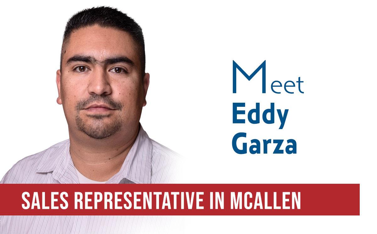 Eddy Garza is a Mission Outside Sales Representative in McAllen, Texas.